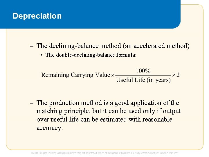 Depreciation – The declining-balance method (an accelerated method) • The double-declining-balance formula: – The