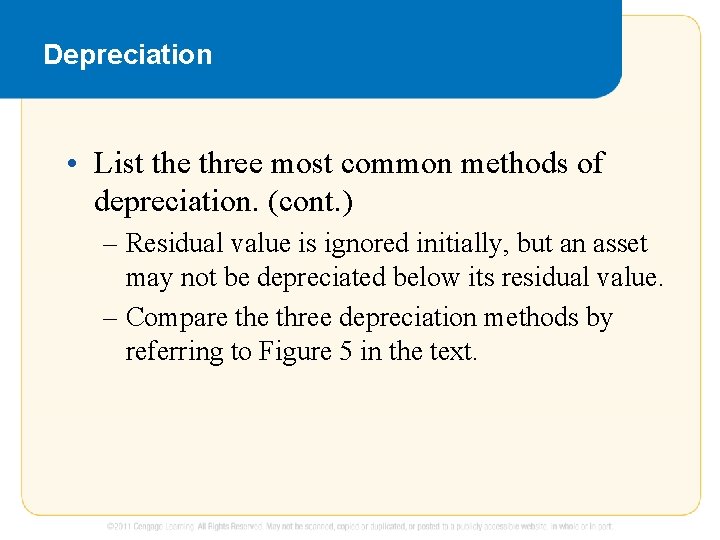 Depreciation • List the three most common methods of depreciation. (cont. ) – Residual