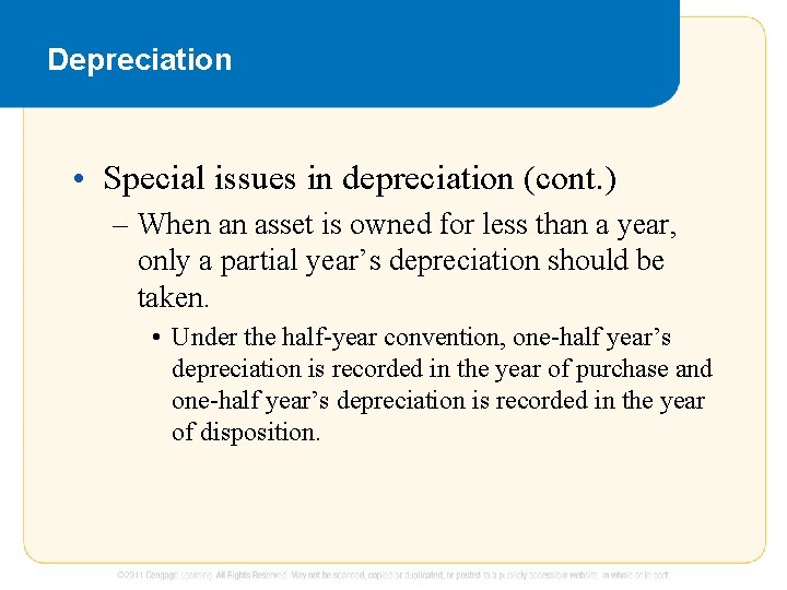 Depreciation • Special issues in depreciation (cont. ) – When an asset is owned