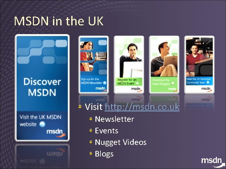 MSDN in the UK Visit http: //msdn. co. uk Newsletter Events Nugget Videos Blogs