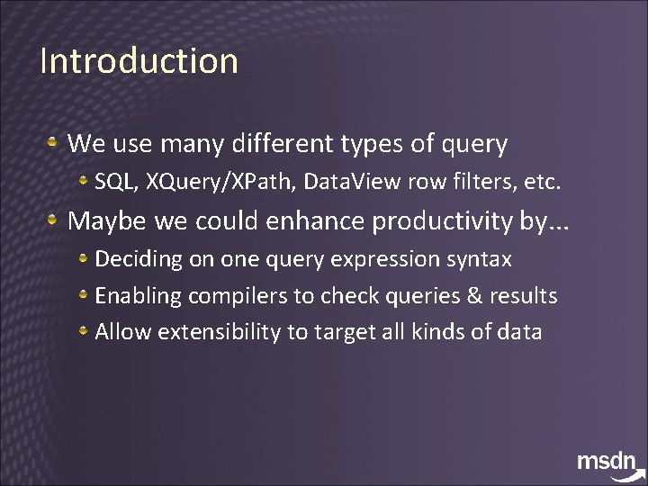 Introduction We use many different types of query SQL, XQuery/XPath, Data. View row filters,