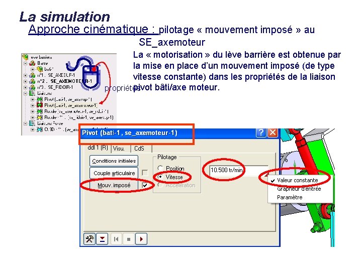 La simulation Approche cinématique : pilotage « mouvement imposé » au SE_axemoteur La «