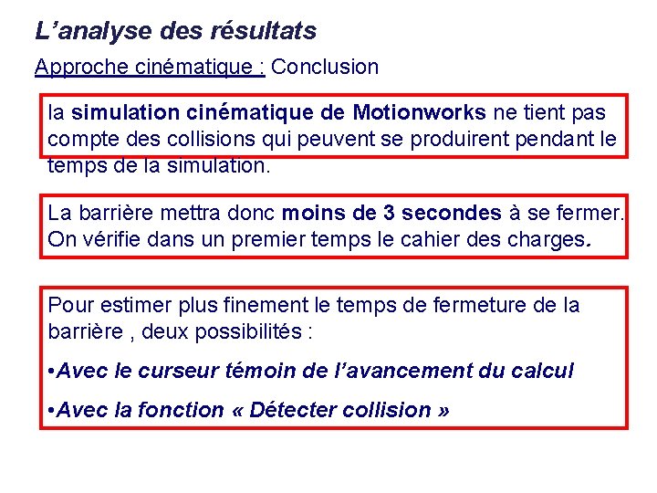 L’analyse des résultats Approche cinématique : Conclusion la simulation cinématique de Motionworks ne tient