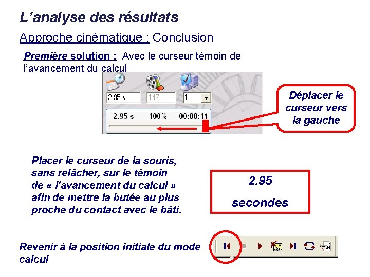 L’analyse des résultats Approche cinématique : Conclusion Première solution : Avec le curseur témoin