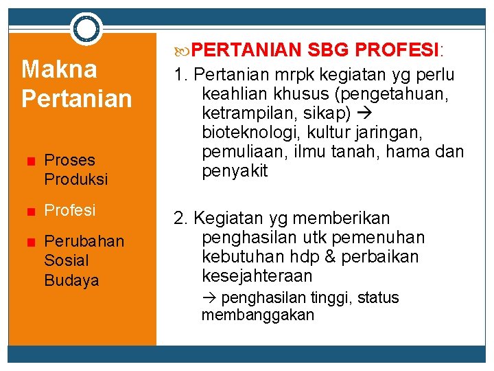 Makna Pertanian Proses Produksi Profesi Perubahan Sosial Budaya PERTANIAN SBG PROFESI: PROFESI 1. Pertanian