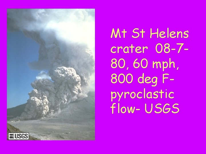 Mt St Helens crater 08 -780, 60 mph, 800 deg Fpyroclastic flow- USGS 