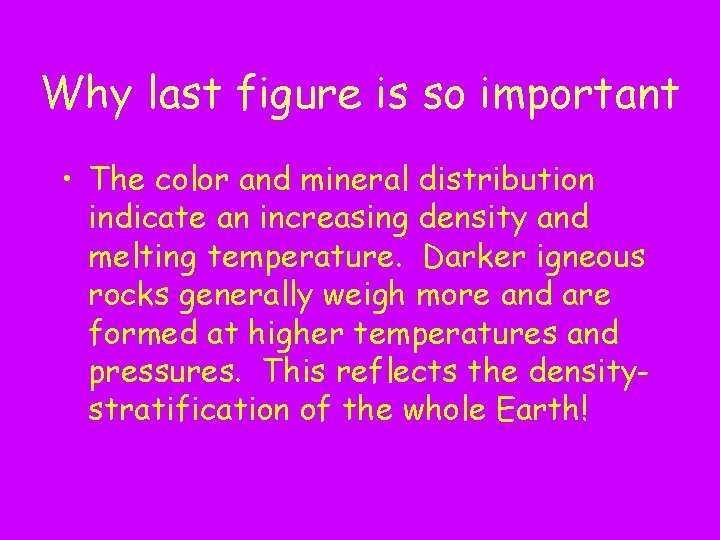Why last figure is so important • The color and mineral distribution indicate an