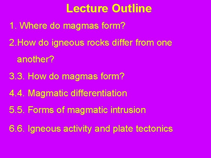 Lecture Outline 1. Where do magmas form? 2. How do igneous rocks differ from