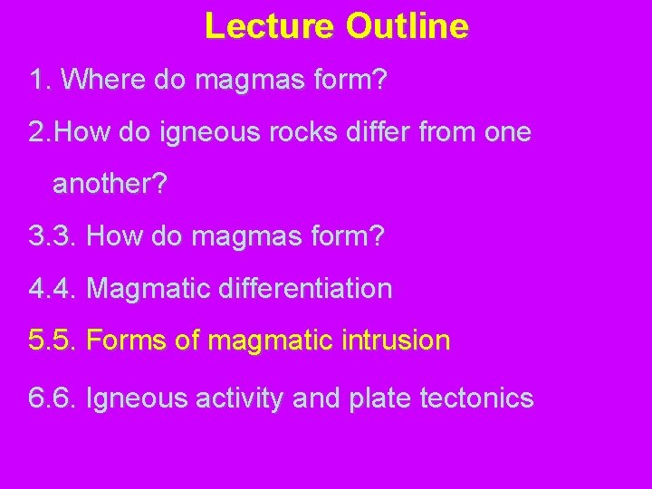 Lecture Outline 1. Where do magmas form? 2. How do igneous rocks differ from
