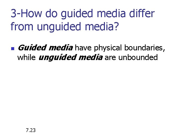 3 -How do guided media differ from unguided media? n Guided media have physical 3 -How do guided media differ from unguided media? n Guided media have physical