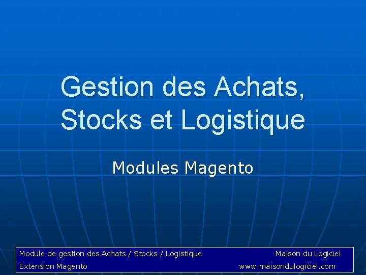 Gestion des Achats, Stocks et Logistique Modules Magento Module de gestion des Achats /