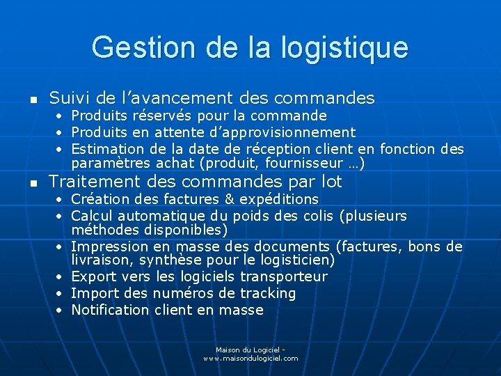 Gestion de la logistique n Suivi de l’avancement des commandes • Produits réservés pour