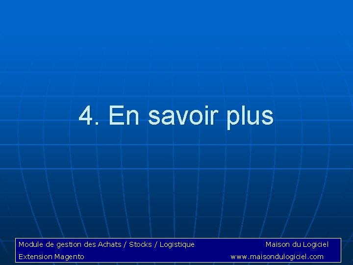 4. En savoir plus Module de gestion des Achats / Stocks / Logistique Extension