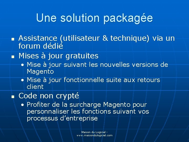 Une solution packagée n n Assistance (utilisateur & technique) via un forum dédié Mises