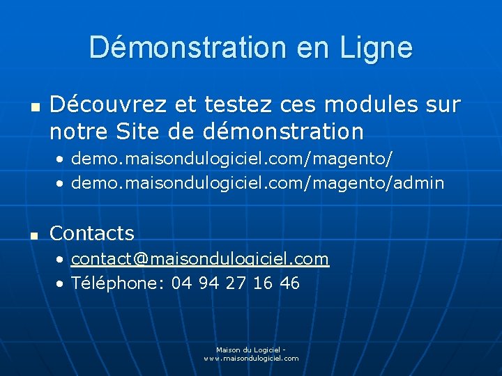 Démonstration en Ligne n Découvrez et testez ces modules sur notre Site de démonstration