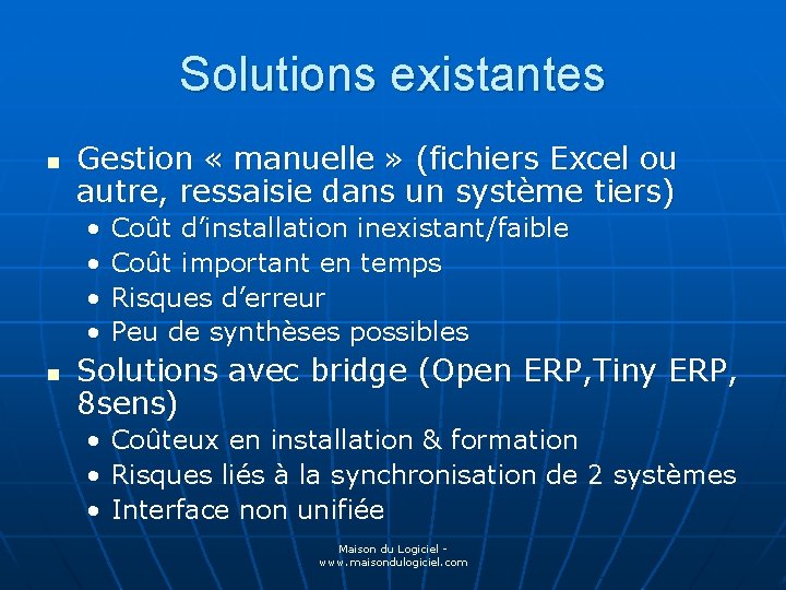 Solutions existantes n Gestion « manuelle » (fichiers Excel ou autre, ressaisie dans un