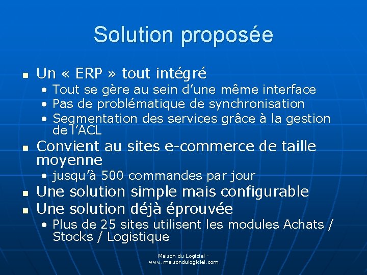 Solution proposée n Un « ERP » tout intégré • • • n Tout