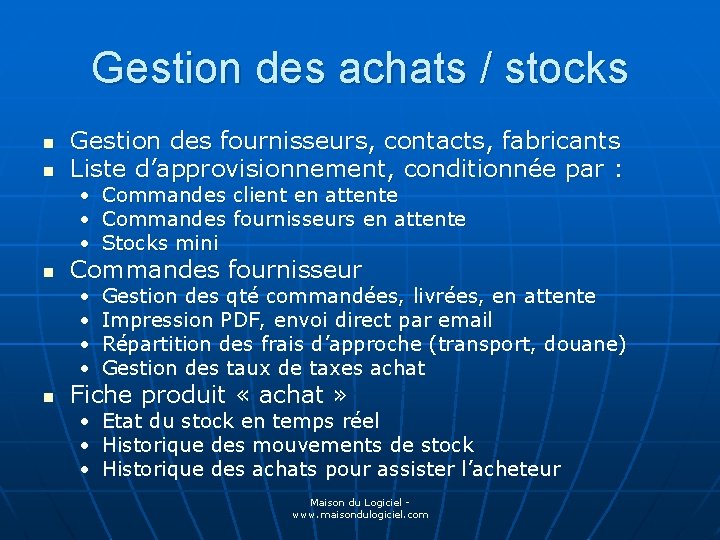 Gestion des achats / stocks n n Gestion des fournisseurs, contacts, fabricants Liste d’approvisionnement,