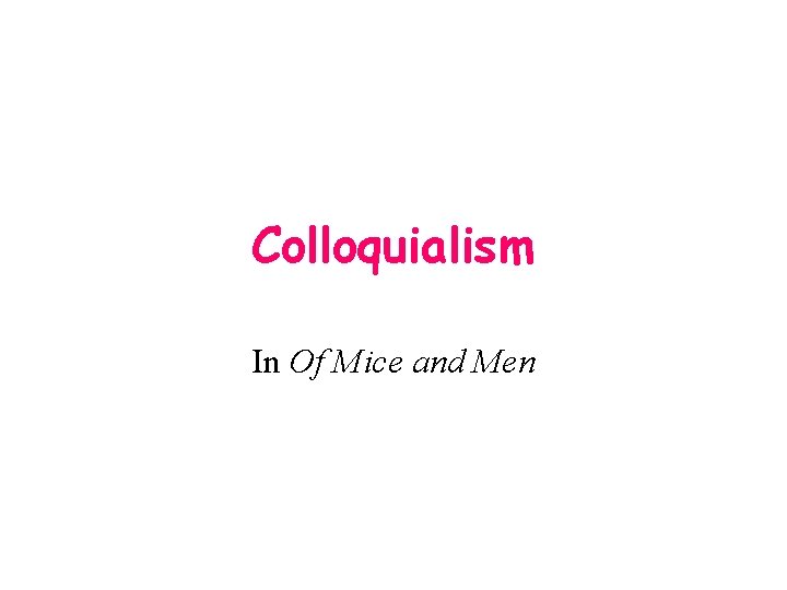 Colloquialism In Of Mice and Men 