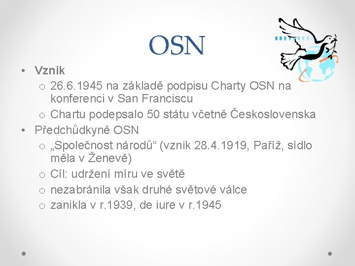 OSN • Vznik o 26. 6. 1945 na základě podpisu Charty OSN na konferenci