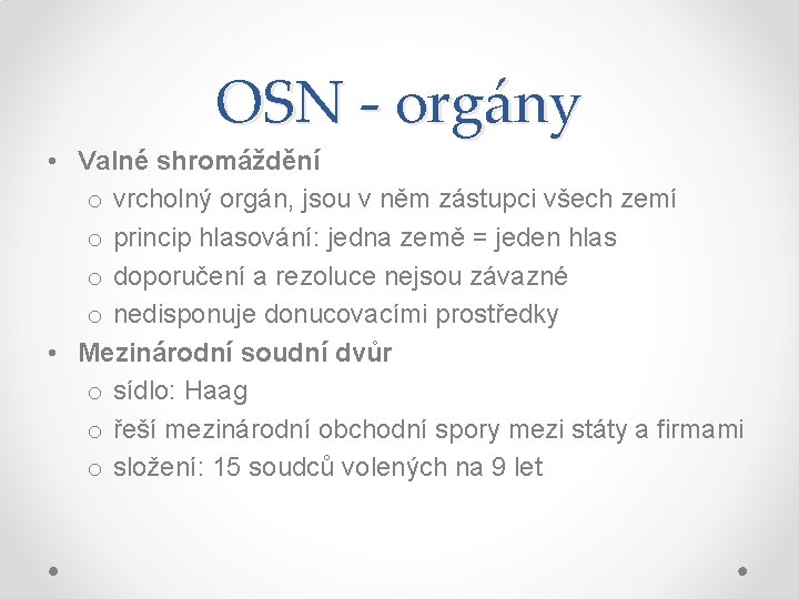 OSN - orgány • Valné shromáždění o vrcholný orgán, jsou v něm zástupci všech