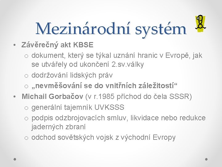 Mezinárodní systém • Závěrečný akt KBSE o dokument, který se týkal uznání hranic v