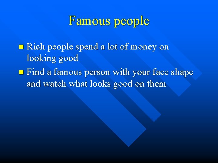 Famous people Rich people spend a lot of money on looking good n Find