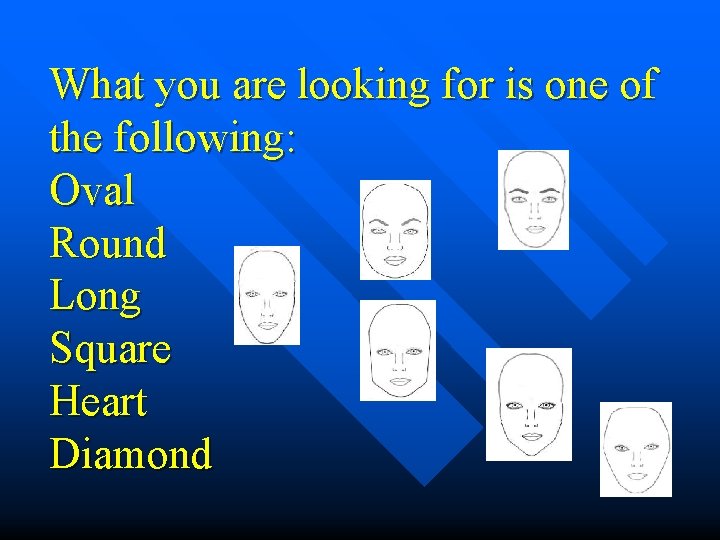 What you are looking for is one of the following: Oval Round Long Square