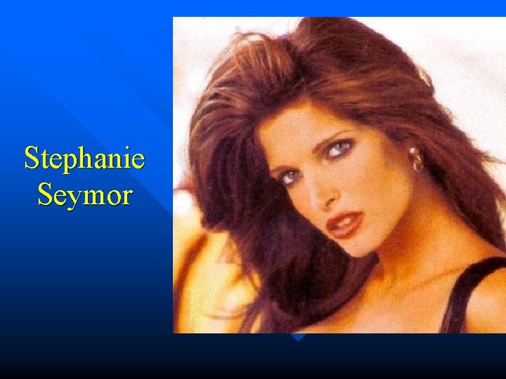 Stephanie Seymor 