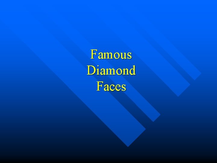 Famous Diamond Faces 