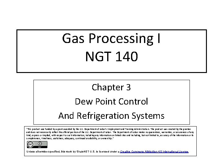 Gas Processing I NGT 140 Chapter 3 Dew Point Control And Refrigeration Systems “This