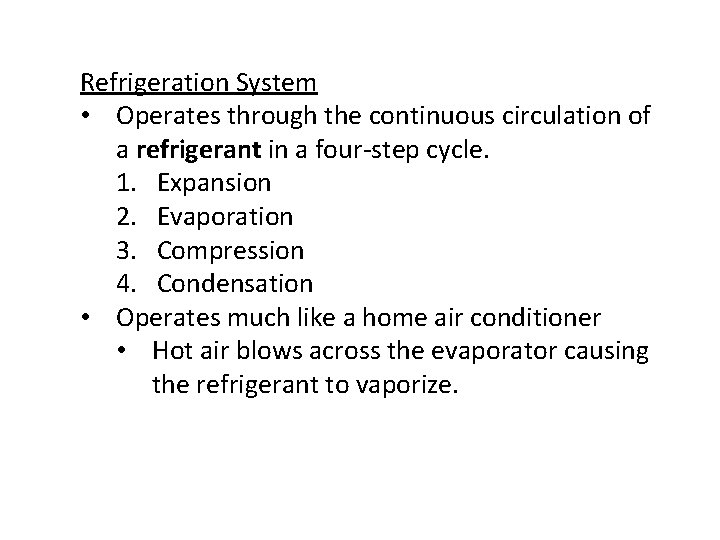 Refrigeration System • Operates through the continuous circulation of a refrigerant in a four-step