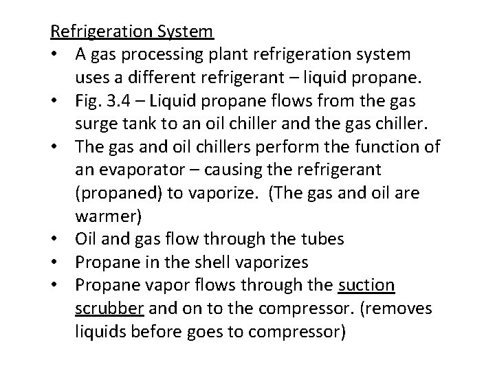 Refrigeration System • A gas processing plant refrigeration system uses a different refrigerant –
