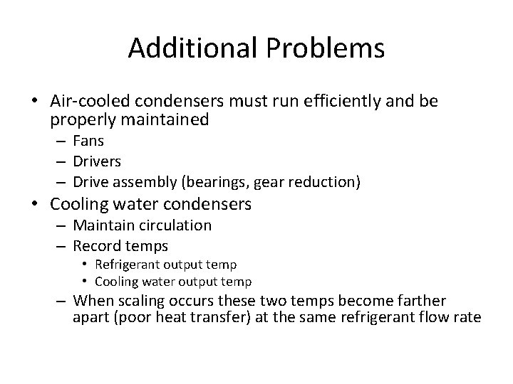 Additional Problems • Air-cooled condensers must run efficiently and be properly maintained – Fans