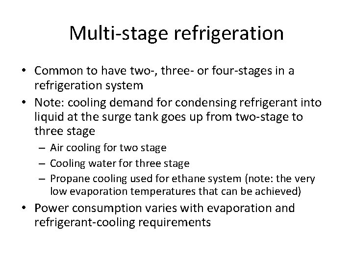 Multi-stage refrigeration • Common to have two-, three- or four-stages in a refrigeration system