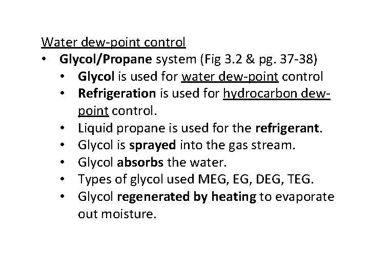 Water dew-point control • Glycol/Propane system (Fig 3. 2 & pg. 37 -38) •