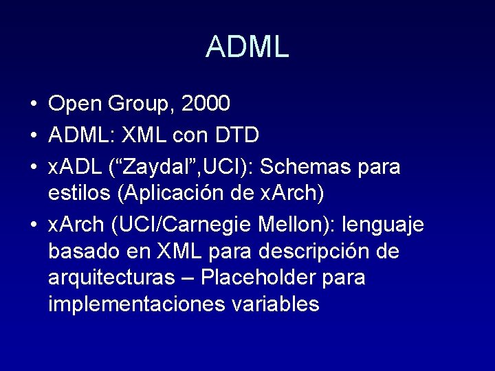 ADML • Open Group, 2000 • ADML: XML con DTD • x. ADL (“Zaydal”,