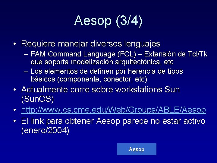 Aesop (3/4) • Requiere manejar diversos lenguajes – FAM Command Language (FCL) – Extensión
