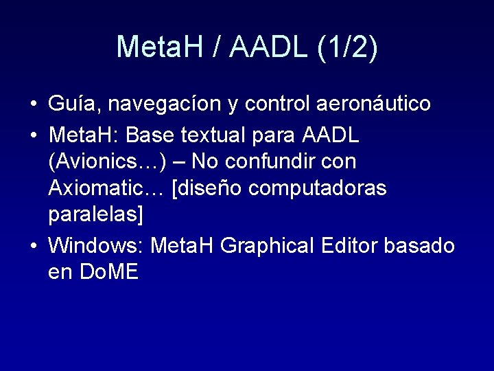 Meta. H / AADL (1/2) • Guía, navegacíon y control aeronáutico • Meta. H: