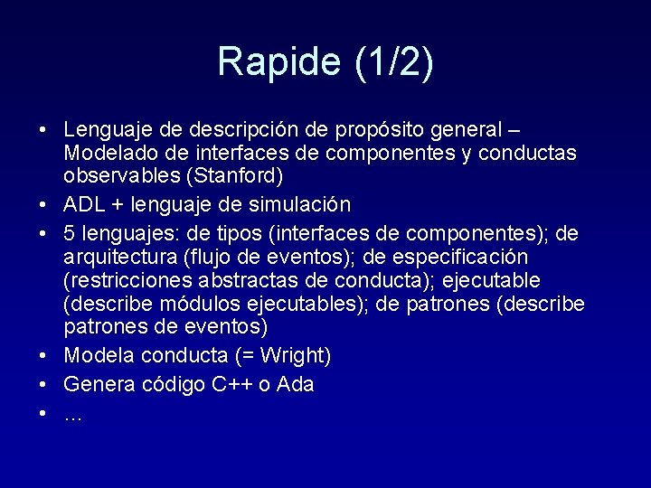 Rapide (1/2) • Lenguaje de descripción de propósito general – Modelado de interfaces de