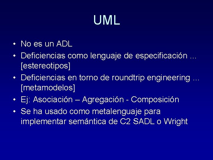 UML • No es un ADL • Deficiencias como lenguaje de especificación … [estereotipos]