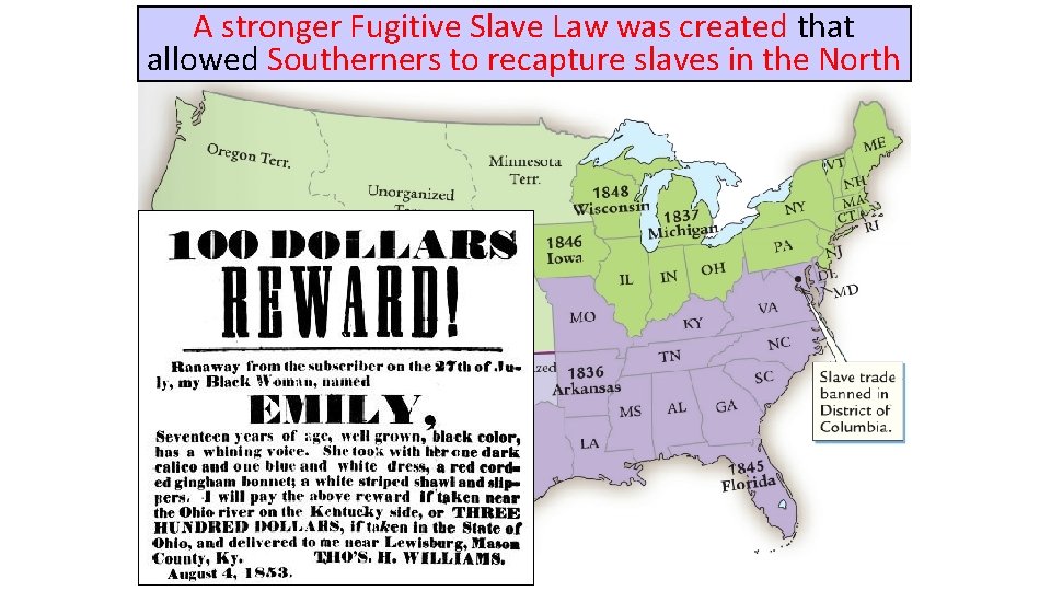A stronger Fugitive Slave Law was created that allowed Southerners to recapture slaves in