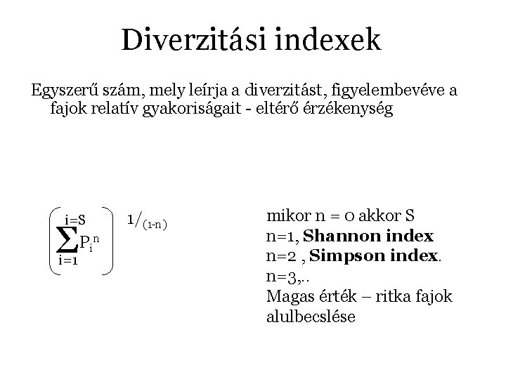 Diverzitási indexek Egyszerű szám, mely leírja a diverzitást, figyelembevéve a fajok relatív gyakoriságait -
