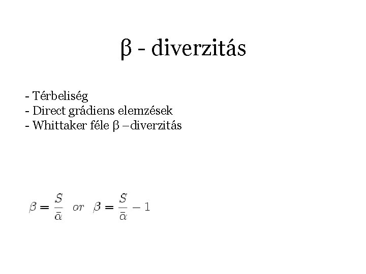 β - diverzitás - Térbeliség - Direct grádiens elemzések - Whittaker féle β –diverzitás