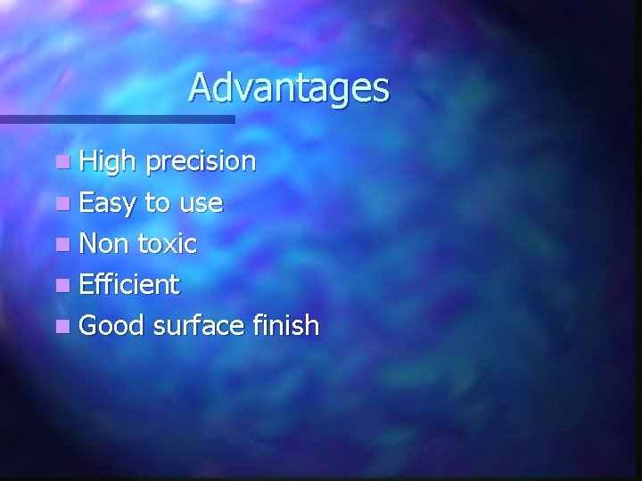 Advantages n High precision n Easy to use n Non toxic n Efficient n