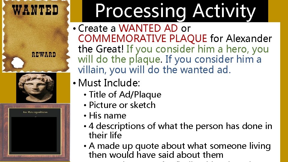 Processing Activity • Create a WANTED AD or COMMEMORATIVE PLAQUE for Alexander the Great!