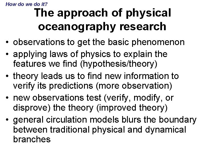 How do we do it? The approach of physical oceanography research • observations to