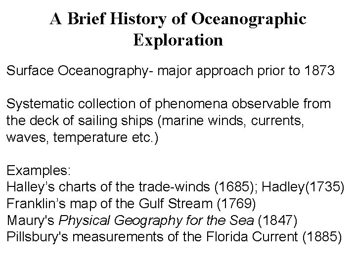 A Brief History of Oceanographic Exploration Surface Oceanography- major approach prior to 1873 Systematic