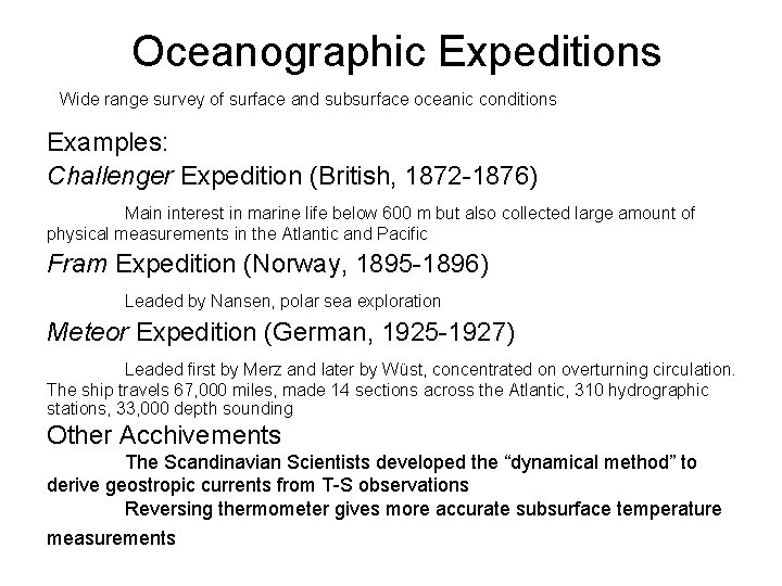 Oceanographic Expeditions Wide range survey of surface and subsurface oceanic conditions Examples: Challenger Expedition