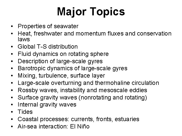 Major Topics • Properties of seawater • Heat, freshwater and momentum fluxes and conservation